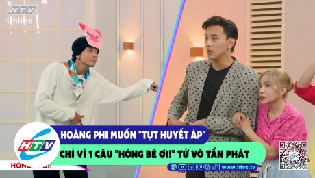Xem Show CLIP HÀI Hoàng Phi muốn "tụt huyết áp" chỉ vì 1 câu "hông bé ơi!" từ Võ Tấn Phát HD Online.